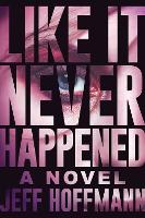 Book Cover for Like It Never Happened by Jeff Hoffmann