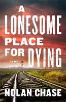 Book Cover for A Lonesome Place For Dying by Nolan Chase