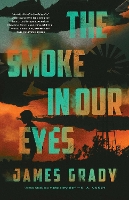 Book Cover for The Smoke in Our Eyes by James Grady