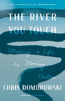 Book Cover for The River You Touch by Chris Dombrowski