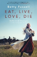 Book Cover for Eat Live Love Die by Betty Fussell