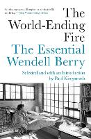 Book Cover for The World-ending Fire by Wendell Berry, Paul Kingsnorth