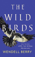 Book Cover for The Wild Birds by Wendell Berry