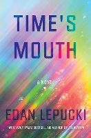 Book Cover for Time's Mouth by Edan Lepucki
