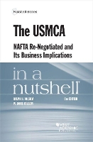 Book Cover for The USMCA, NAFTA Re-Negotiated and Its Business Implications in a Nutshell by Ralph H. Folsom, W. Davis Folsom