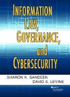 Book Cover for Information Law, Governance, and Cybersecurity by Sharon K. Sandeen, David S. Levine