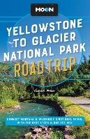 Book Cover for Moon Yellowstone to Glacier National Park Road Trip (Second Edition) by Carter Walker