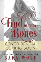 Book Cover for Find Me Their Bones by Sara Wolf