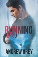 Book Cover for Running to You by Andrew Grey