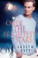 Book Cover for Only the Brightest Stars by Andrew Grey, Andrew Grey