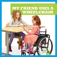 Book Cover for My Friend Uses a Wheelchair by Kirsten Chang