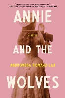 Book Cover for Annie And The Wolves by Andromeda Romano-Lax