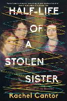 Book Cover for Half Life Of A Stolen Sister by Rachel Cantor