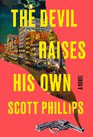 Book Cover for The Devil Raises His Own by Scott Phillips