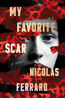 Book Cover for My Favorite Scar by Nicolas Ferraro, Mallory Craig-Kuhn