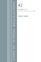 Book Cover for Code of Federal Regulations, Title 42 Public Health 482-End, Revised as of October 1, 2018 by Office Of The Federal Register (U.S.)