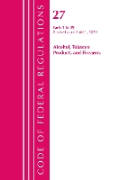 Book Cover for Code of Federal Regulations, Title 27 Alcohol Tobacco Products and Firearms 1-39, Revised as of April 1, 2020 by Office Of The Federal Register US