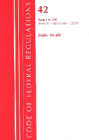 Book Cover for Code of Federal Regulations, Title 42 Public Health 1-399, Revised as of October 1, 2020 by Office Of The Federal Register (U.S.)