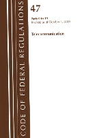 Book Cover for Code of Federal Regulations, Title 47 Telecommunications 0-19, Revised as of October 1, 2019 by Office Of The Federal Register (U.S.)