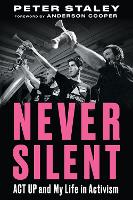 Book Cover for Never Silent by Peter Staley, Anderson Cooper