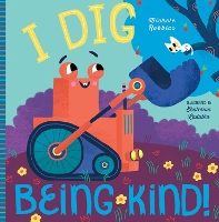 Book Cover for I Dig Being Kind by Michele Robbins