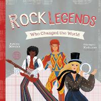Book Cover for Rock Legends Who Changed the World by Ashley Marie Mireles