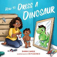 Book Cover for How to Dress a Dinosaur by Robin Currie