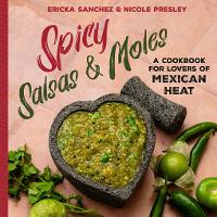 Book Cover for Spicy Salsas & Moles by Ericka Sanchez, Nicole Presley