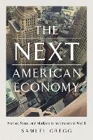 Book Cover for The Next American Economy by Samuel Gregg