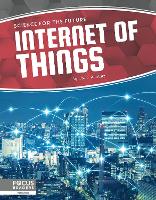 Book Cover for Science for the Future: Internet of Things by Lisa J. Amstutz