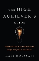 Book Cover for The High Achievers Guide by Maki Moussavi