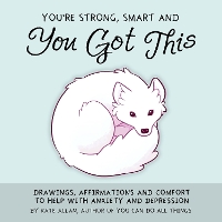 Book Cover for You're Smart, Strong and You Got This by Kate Allen