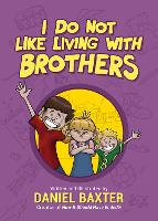 Book Cover for I Do Not Like Living with Brothers by Daniel Baxter