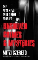 Book Cover for The Best New True Crime Stories: Unsolved Crimes & Mysteries by Mitzi Szereto