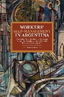 Book Cover for Workers’ Self-Management in Argentina by Marcelo Vieta