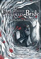 Book Cover for The Ancient Magus' Bride: The Silver Yarn (Light Novel) by Kore Yamazaki