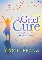 Book Cover for The Grief Cure by Alyson Franz