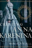 Book Cover for Creating Anna Karenina by Bob Blaisdell