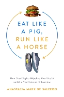 Book Cover for Eat Like a Pig, Run Like a Horse by Anastacia Marx de Salcedo