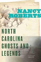 Book Cover for North Carolina Ghosts and Legends by Nancy Roberts