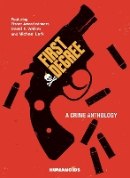 Book Cover for First Degree: A Crime Anthology by David F. Walker