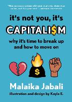 Book Cover for It's Not You, It's Capitalism by Malaika Jabali