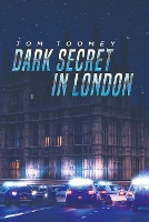 Book Cover for Dark Secret in London by Tom Toomey