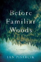 Book Cover for Before Familiar Woods by Ian Pisarcik