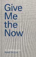 Book Cover for Rudolf Zwirner: Give Me the Now by Rudolf Zwirner, Nicola Kihn, Gerard Goodrow