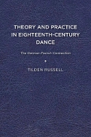 Book Cover for Theory and Practice in Eighteenth-Century Dance by Tilden Russell