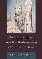 Book Cover for Spenser, Milton, and the Redemption of the Epic Hero by Christopher Bond