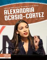 Book Cover for Groundbreaking Women in Politics: Alexandria Ocasio-Cortez by Emma Kaiser