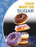 Book Cover for Nutrition and Your Body: Your Body on Sugar by Anita Yasuda