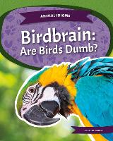 Book Cover for Animal Idioms: Birdbrain: Are Birds Dumb? by Laura Perdew